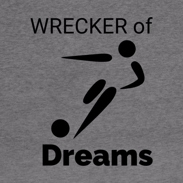 Wrecker of Dreams by The Soccer Specialist